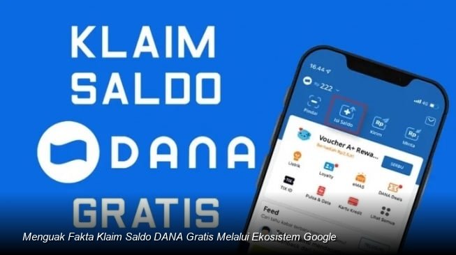Telusuri Fakta Klaim Saldo DANA Gratis dari Ekosistem Google: Peluang Nyata atau Jebakan Digital?